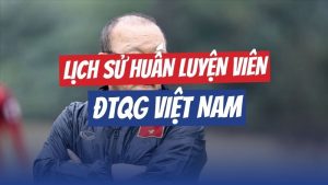 Lịch Sử HLV Đội Tuyển Việt Nam