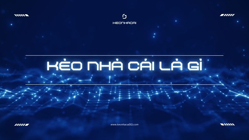 kèo nhà cái là gì