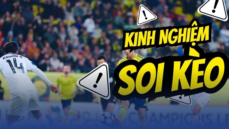 Kinh nghiệm soi kèo hiệu quả