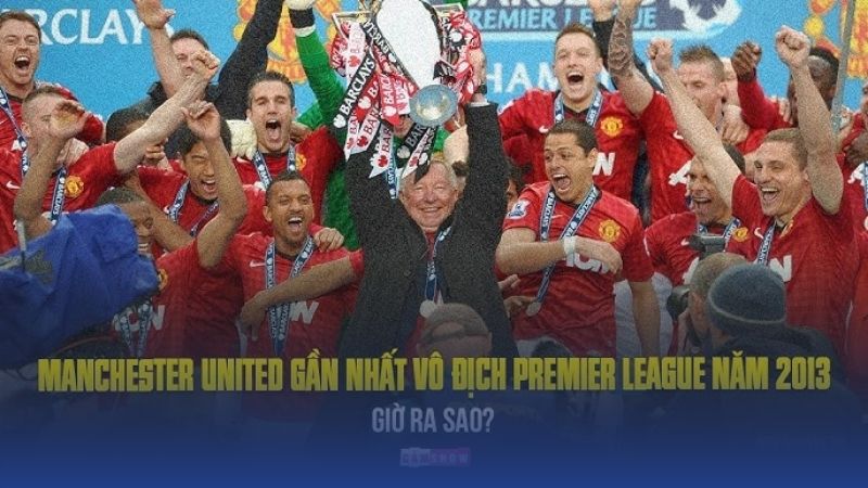 Chức vô địch năm 2013 là ánh hào quang cuối cùng của man united
