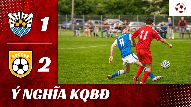 ý nghĩa của kết quả bóng đá